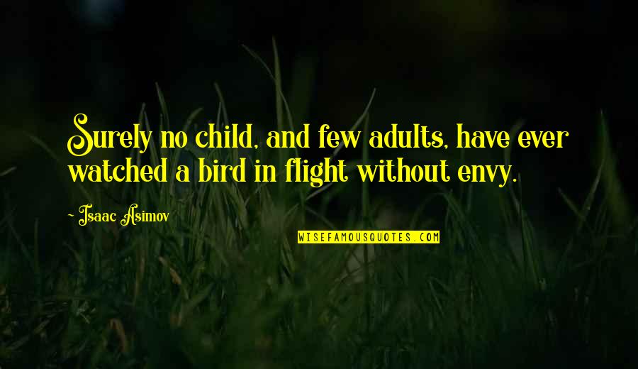 In Flight Quotes By Isaac Asimov: Surely no child, and few adults, have ever