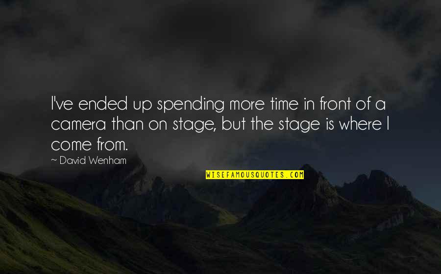 In Front Of Camera Quotes By David Wenham: I've ended up spending more time in front