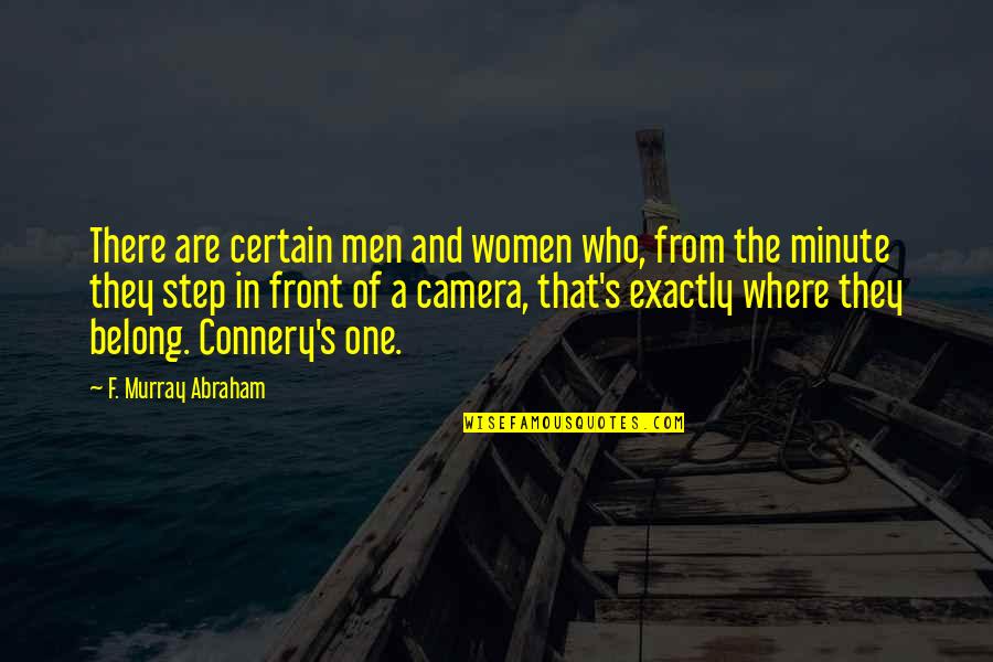 In Front Of Camera Quotes By F. Murray Abraham: There are certain men and women who, from