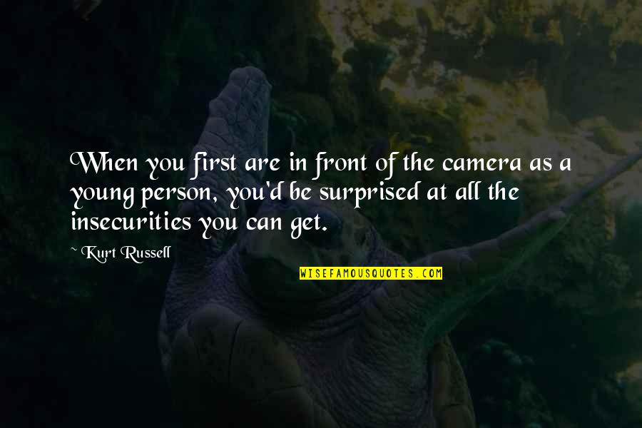 In Front Of Camera Quotes By Kurt Russell: When you first are in front of the