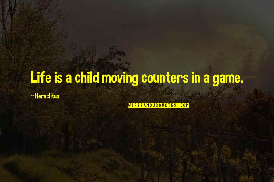 In Game Quotes By Heraclitus: Life is a child moving counters in a