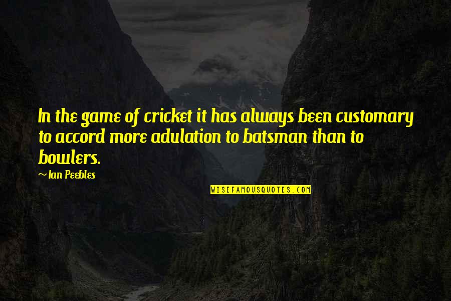 In Game Quotes By Ian Peebles: In the game of cricket it has always