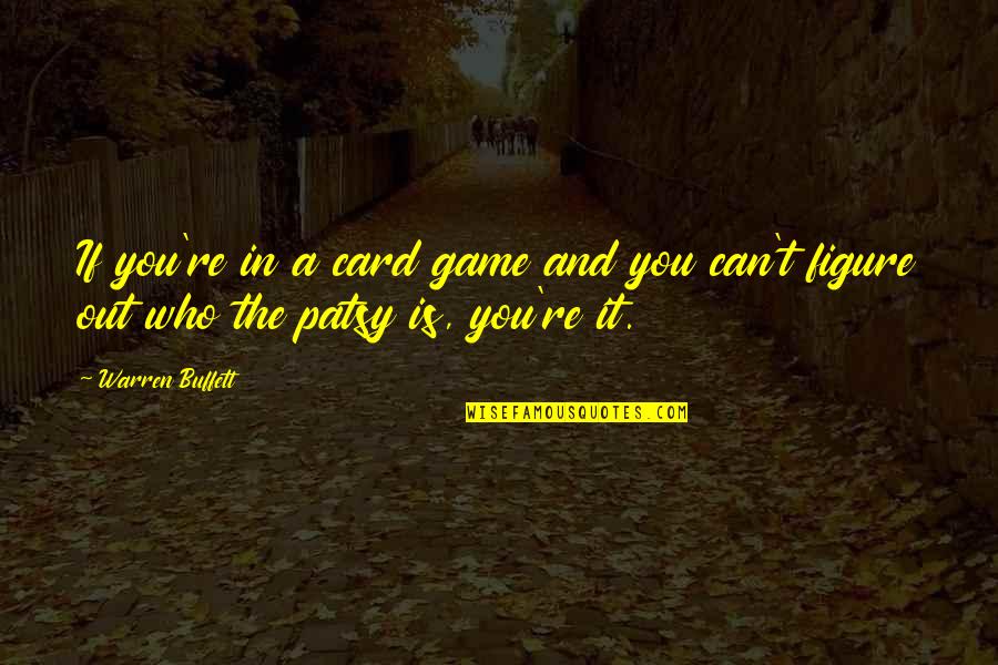In Game Quotes By Warren Buffett: If you're in a card game and you