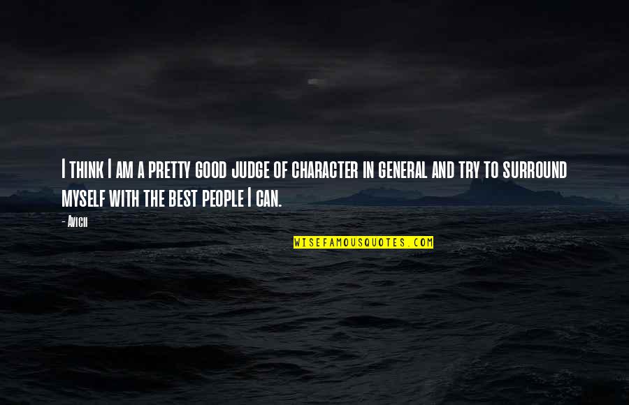 In General Quotes By Avicii: I think I am a pretty good judge