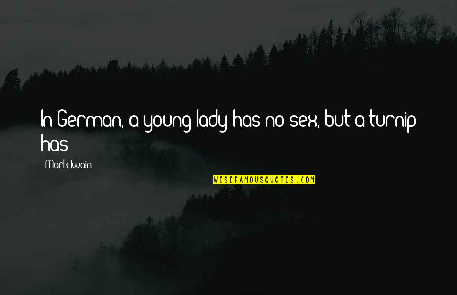 In German Quotes By Mark Twain: In German, a young lady has no sex,