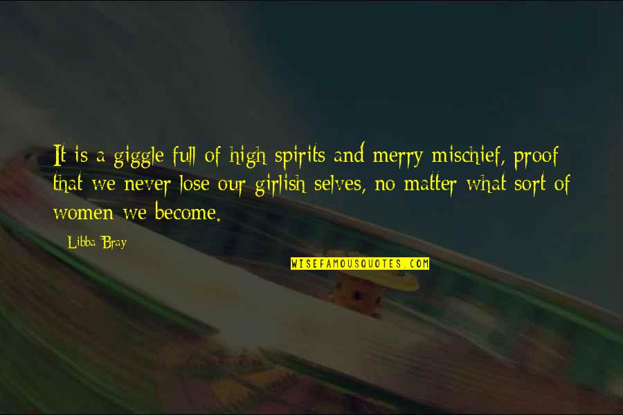 In Girlish Quotes By Libba Bray: It is a giggle full of high spirits