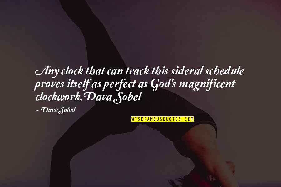 In God's Perfect Time Quotes By Dava Sobel: Any clock that can track this sideral schedule In God's Perfect Time Quotes By Dava Sobel: Any clock that can track this sideral schedule