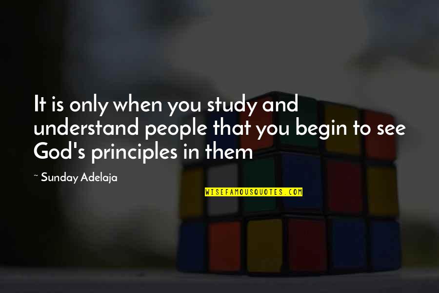 In God's Time Love Quotes By Sunday Adelaja: It is only when you study and understand