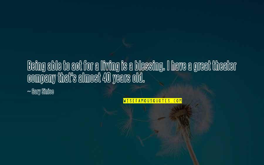 In Great Company Quotes By Gary Sinise: Being able to act for a living is In Great Company Quotes By Gary Sinise: Being able to act for a living is