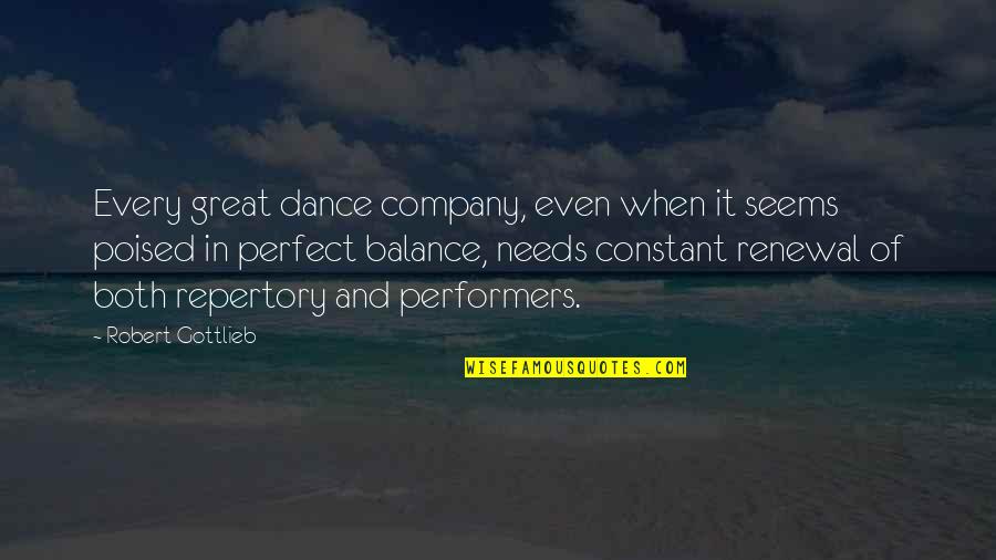 In Great Company Quotes By Robert Gottlieb: Every great dance company, even when it seems