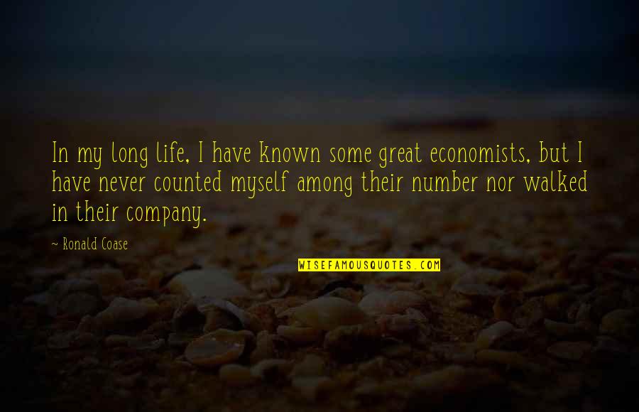 In Great Company Quotes By Ronald Coase: In my long life, I have known some