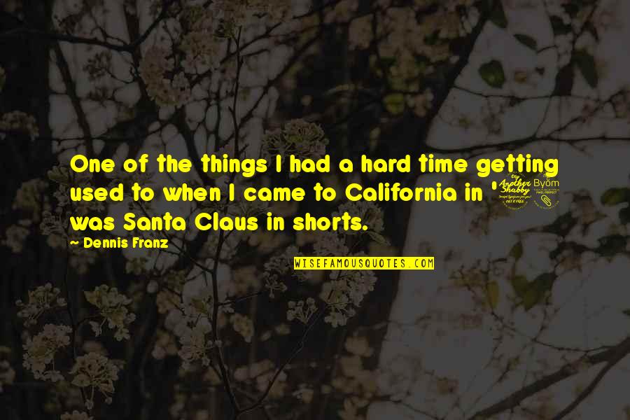 In Hard Time Quotes By Dennis Franz: One of the things I had a hard