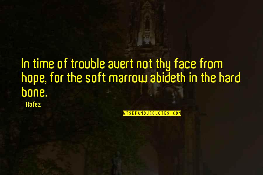 In Hard Time Quotes By Hafez: In time of trouble avert not thy face