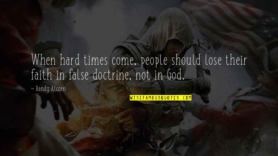 In Hard Times Quotes By Randy Alcorn: When hard times come, people should lose their