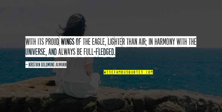 In Harmony Quotes By Kristian Goldmund Aumann: With its proud wings of the eagle, lighter