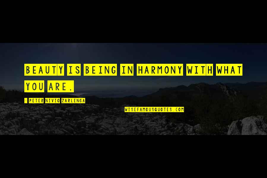 In Harmony Quotes By Peter Nivio Zarlenga: Beauty is being in harmony with what you