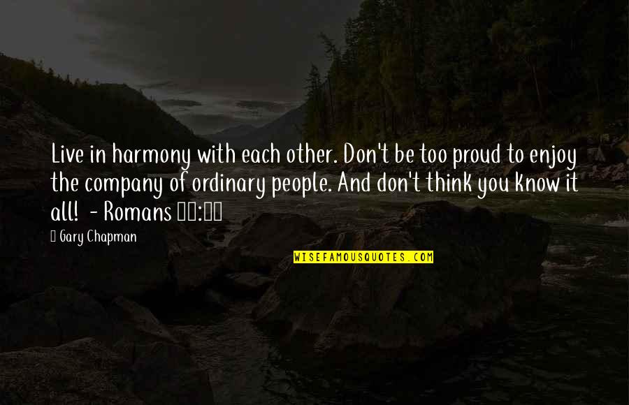 In Harmony With Each Other Quotes By Gary Chapman: Live in harmony with each other. Don't be