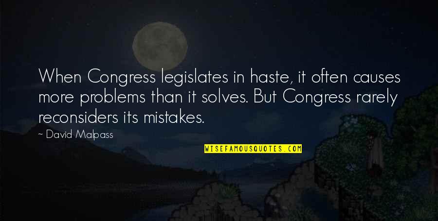 In Haste Quotes By David Malpass: When Congress legislates in haste, it often causes