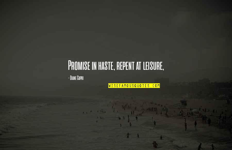 In Haste Quotes By Diane Capri: Promise in haste, repent at leisure,