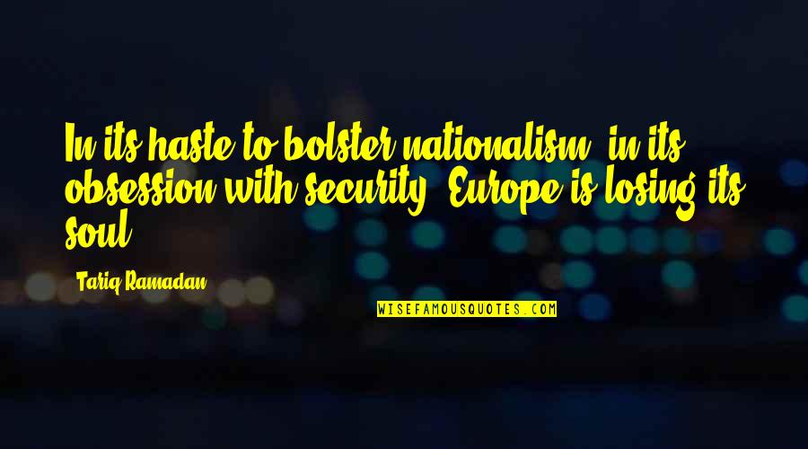 In Haste Quotes By Tariq Ramadan: In its haste to bolster nationalism, in its