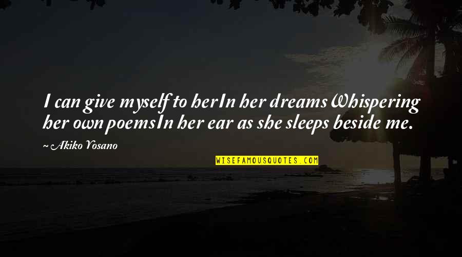 In Her Dreams Quotes By Akiko Yosano: I can give myself to herIn her dreamsWhispering In Her Dreams Quotes By Akiko Yosano: I can give myself to herIn her dreamsWhispering