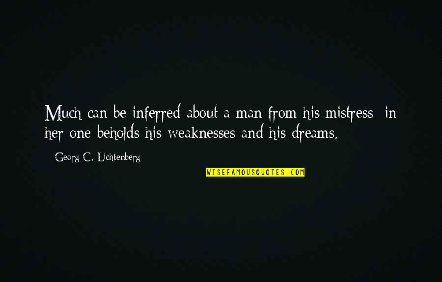 In Her Dreams Quotes By Georg C. Lichtenberg: Much can be inferred about a man from