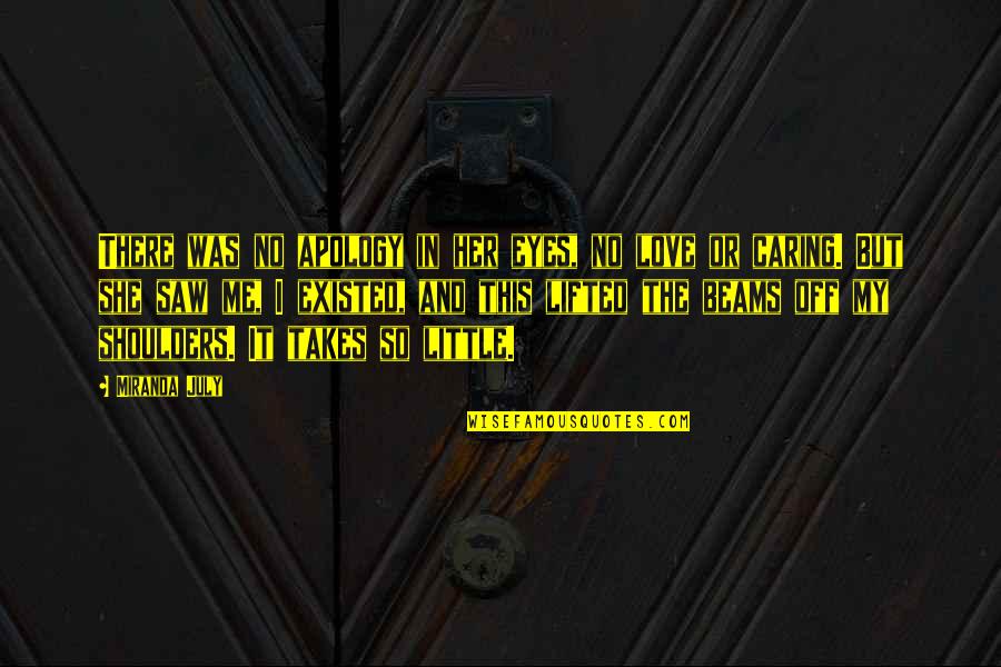 In Her Eyes Quotes By Miranda July: There was no apology in her eyes, no