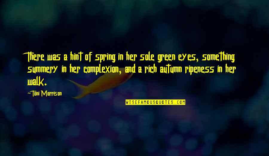 In Her Eyes Quotes By Toni Morrison: There was a hint of spring in her