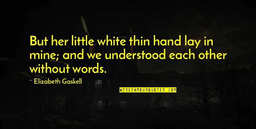 In Her Hand Quotes By Elizabeth Gaskell: But her little white thin hand lay in
