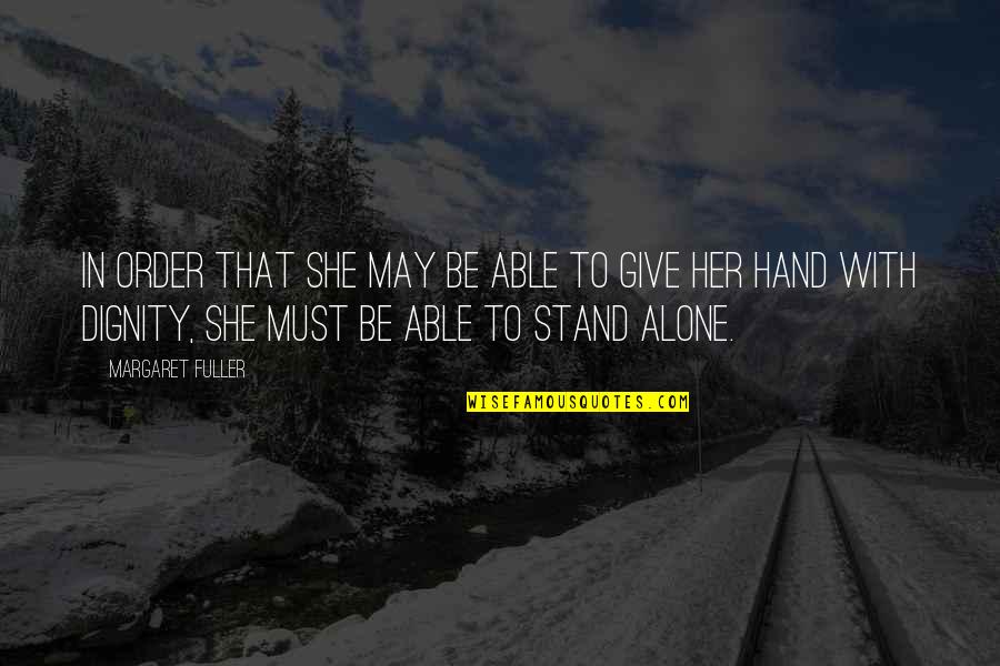 In Her Hand Quotes By Margaret Fuller: In order that she may be able to
