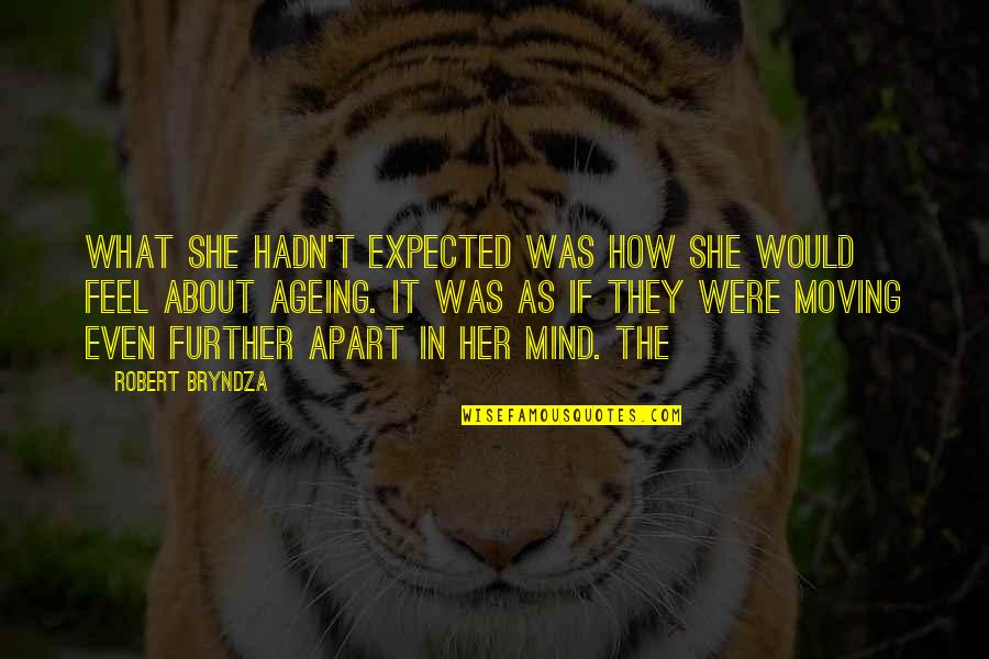 In Her Mind Quotes By Robert Bryndza: What she hadn't expected was how she would
