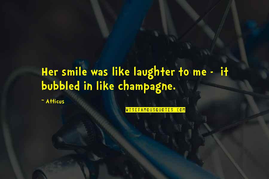 In Her Smile Quotes By Atticus: Her smile was like laughter to me -