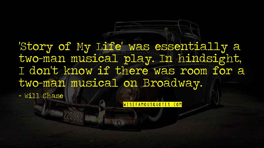 In Hindsight Quotes By Will Chase: 'Story of My Life' was essentially a two-man In Hindsight Quotes By Will Chase: 'Story of My Life' was essentially a two-man
