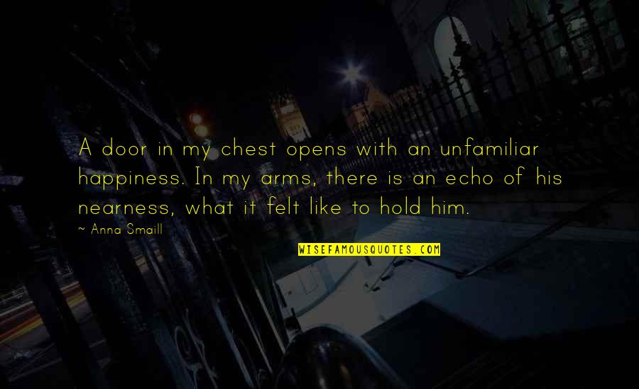 In His Arms Quotes By Anna Smaill: A door in my chest opens with an