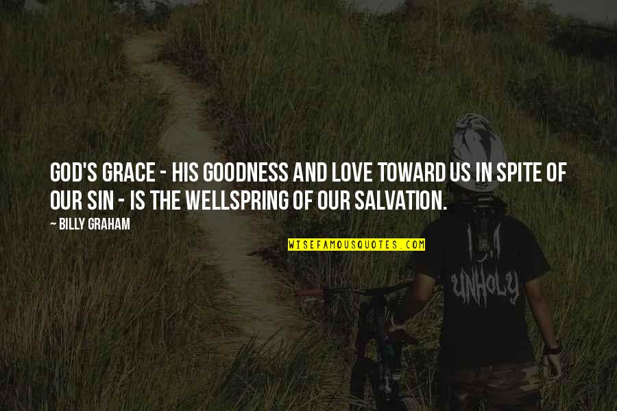 In His Grace Quotes By Billy Graham: God's grace - His goodness and love toward