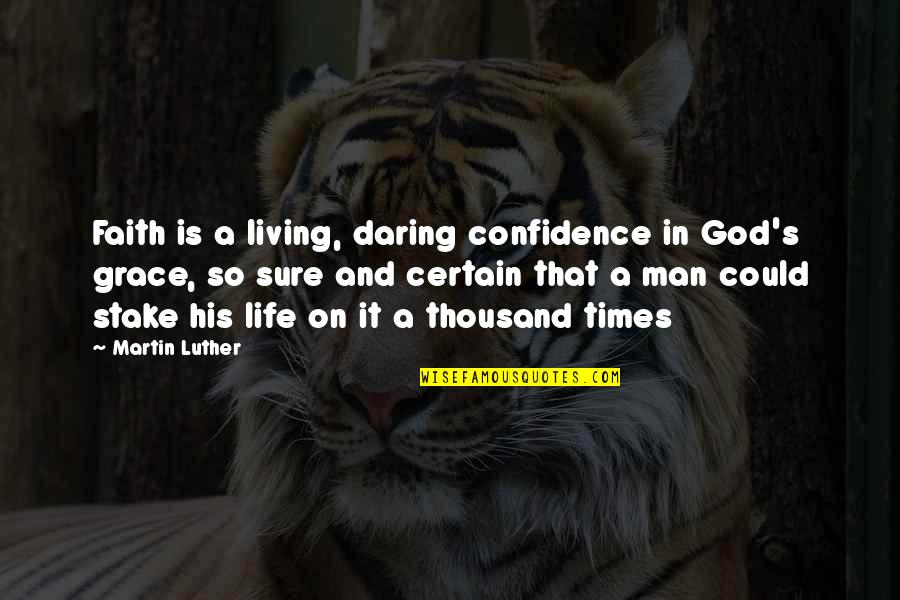 In His Grace Quotes By Martin Luther: Faith is a living, daring confidence in God's