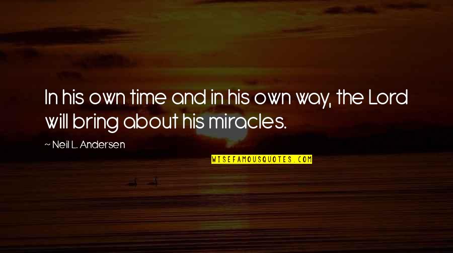 In His Own Time Quotes By Neil L. Andersen: In his own time and in his own