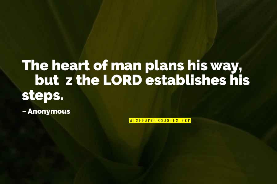 In His Steps Quotes By Anonymous: The heart of man plans his way, but