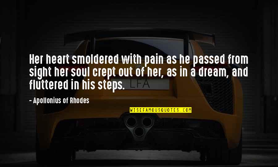 In His Steps Quotes By Apollonius Of Rhodes: Her heart smoldered with pain as he passed