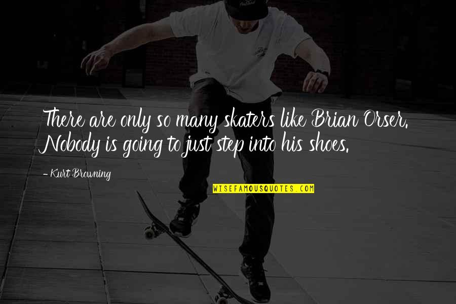 In His Steps Quotes By Kurt Browning: There are only so many skaters like Brian