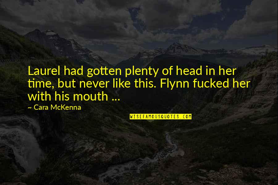 In His Time Quotes By Cara McKenna: Laurel had gotten plenty of head in her