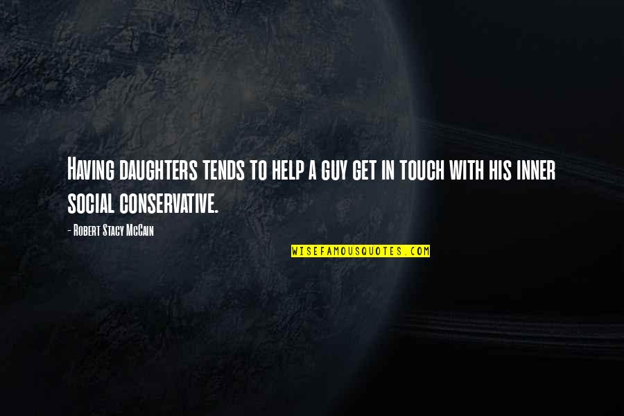 In His Touch Quotes By Robert Stacy McCain: Having daughters tends to help a guy get