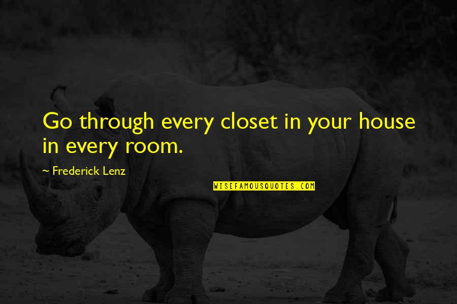 In House Quotes By Frederick Lenz: Go through every closet in your house in