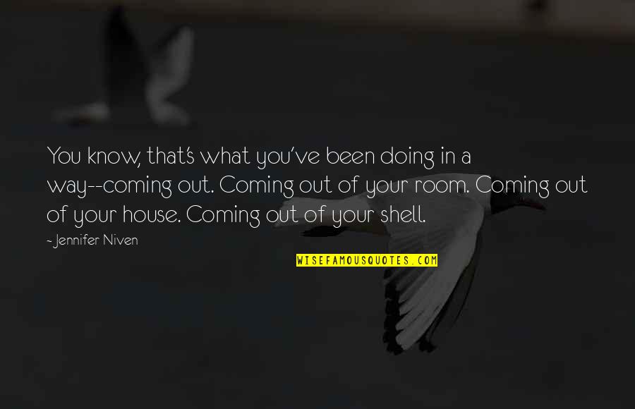 In House Quotes By Jennifer Niven: You know, that's what you've been doing in