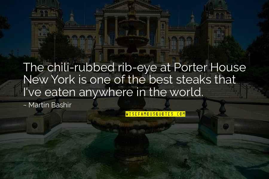 In House Quotes By Martin Bashir: The chili-rubbed rib-eye at Porter House New York