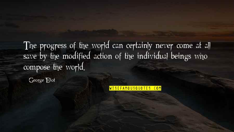 In Humanism Philosophy Quotes By George Eliot: The progress of the world can certainly never In Humanism Philosophy Quotes By George Eliot: The progress of the world can certainly never