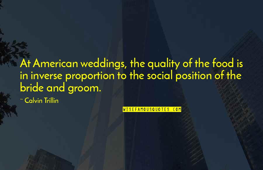 In Inverse Proportion Quotes By Calvin Trillin: At American weddings, the quality of the food