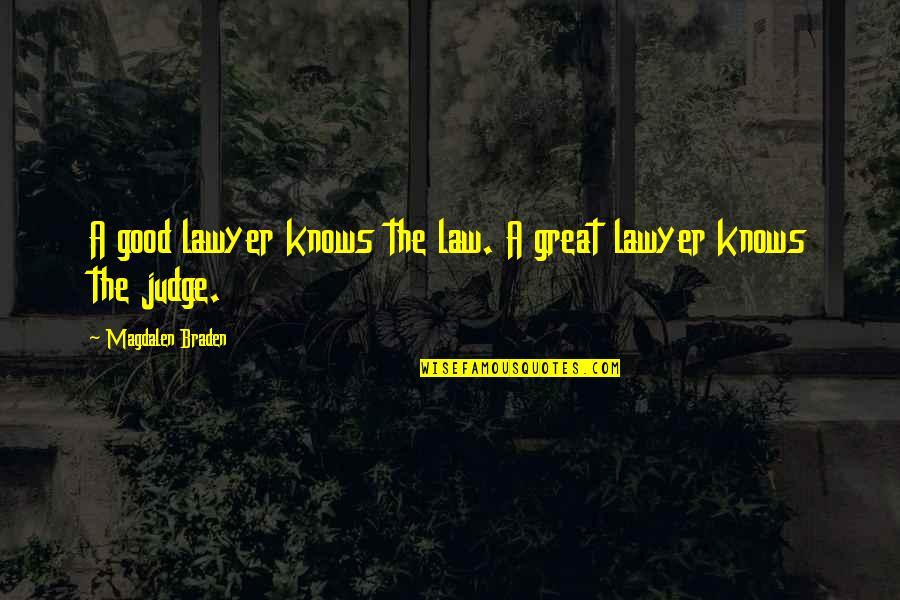 In Law Jokes Quotes By Magdalen Braden: A good lawyer knows the law. A great In Law Jokes Quotes By Magdalen Braden: A good lawyer knows the law. A great
