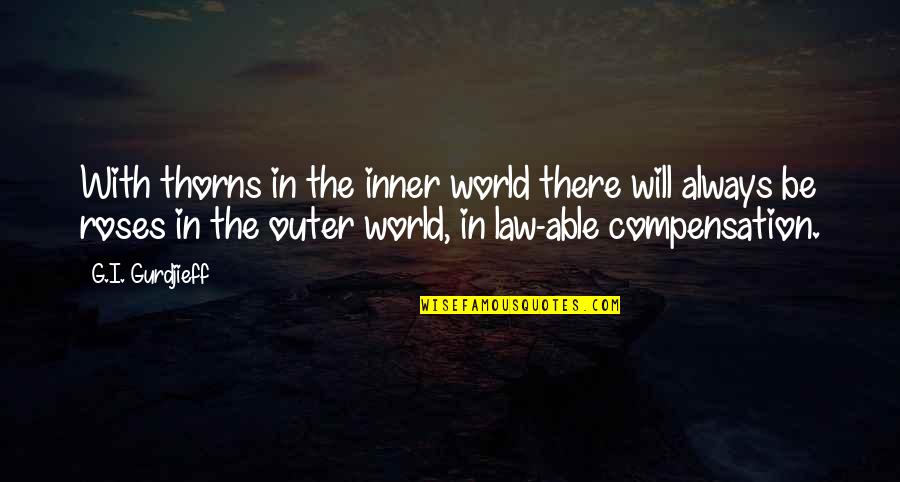 In Law Quotes By G.I. Gurdjieff: With thorns in the inner world there will