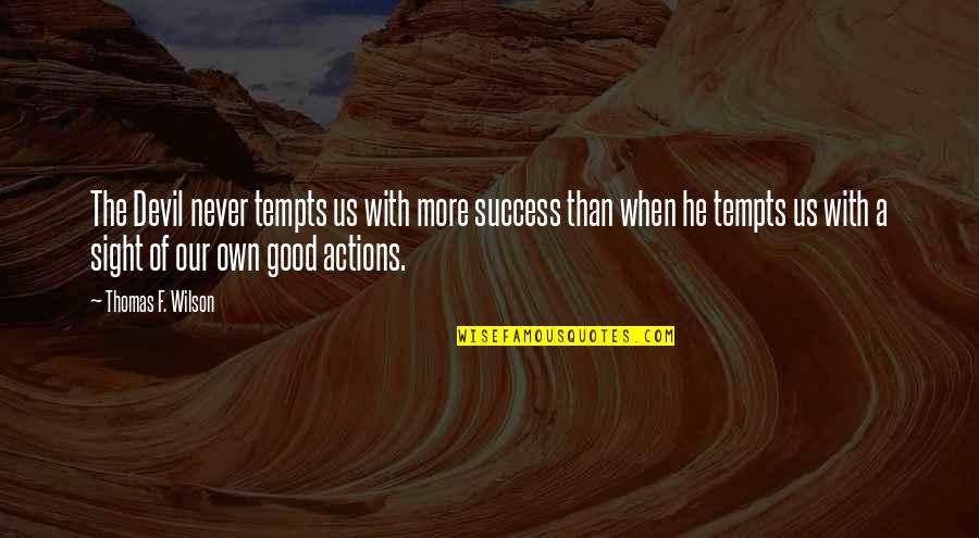 In Laws Not Accepting You Quotes By Thomas F. Wilson: The Devil never tempts us with more success